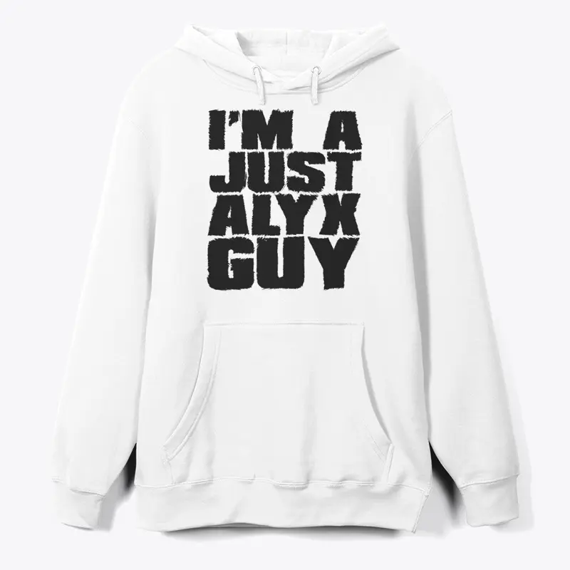 I'm A Just Alyx Guy Original Black