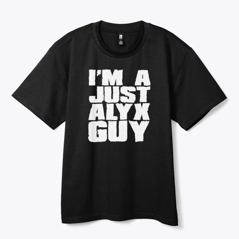 I'm A Just Alyx Guy Original 