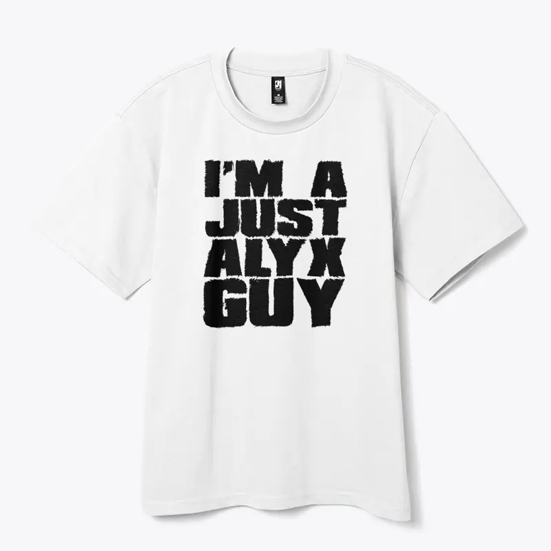 I'm A Just Alyx Guy Original Black