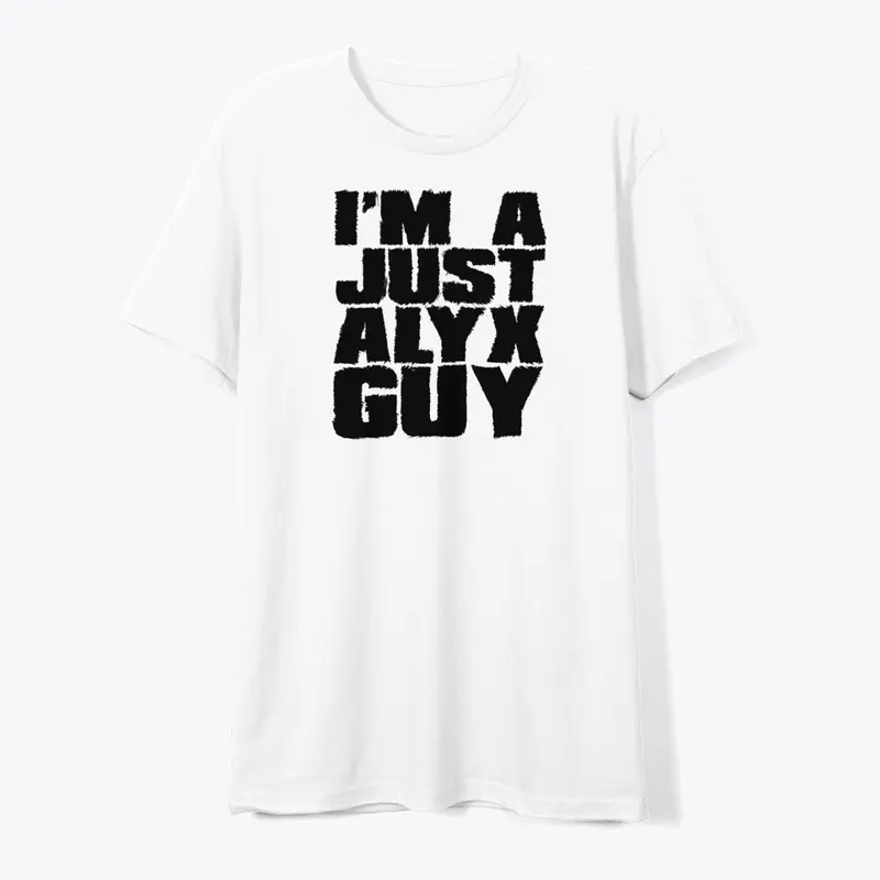 I'm A Just Alyx Guy Original Black