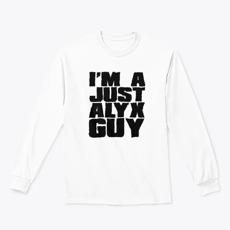 I'm A Just Alyx Guy Original Black