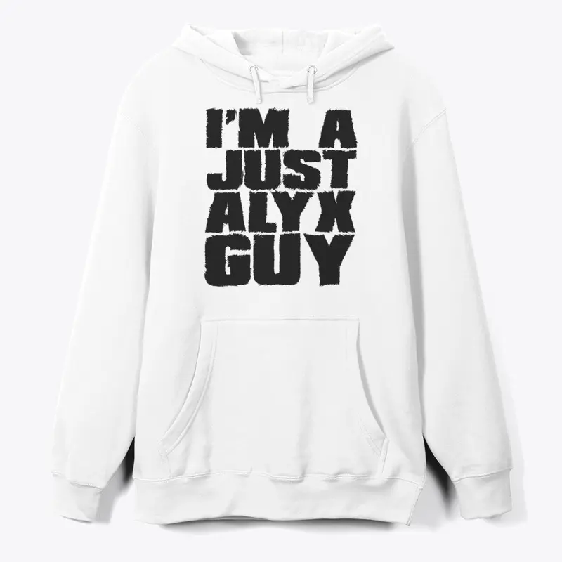 I'm A Just Alyx Guy Original Black