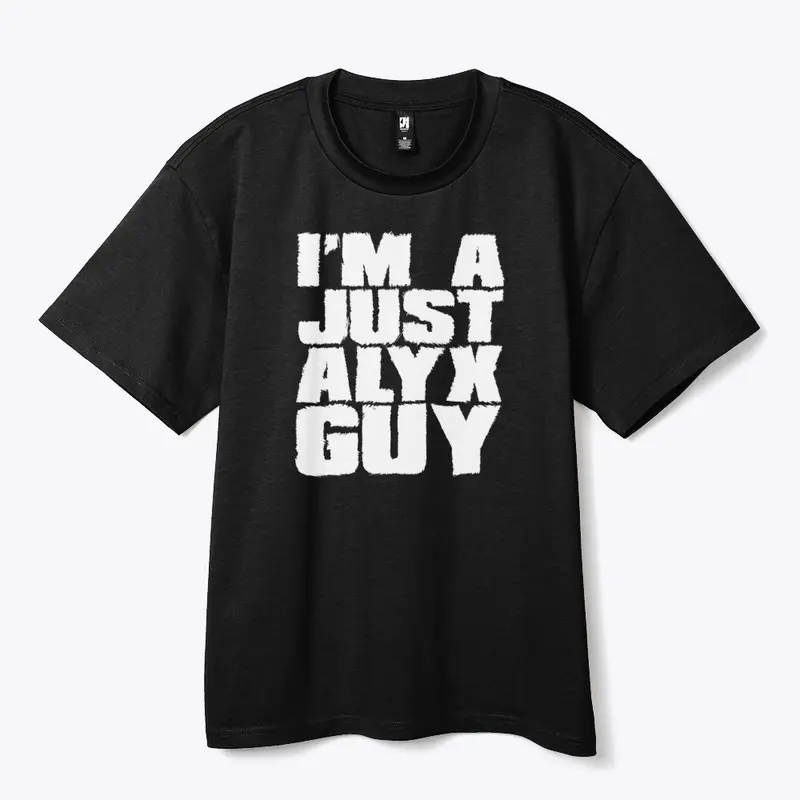 I'm A Just Alyx Guy Original 