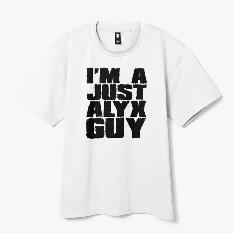 I'm A Just Alyx Guy Original Black