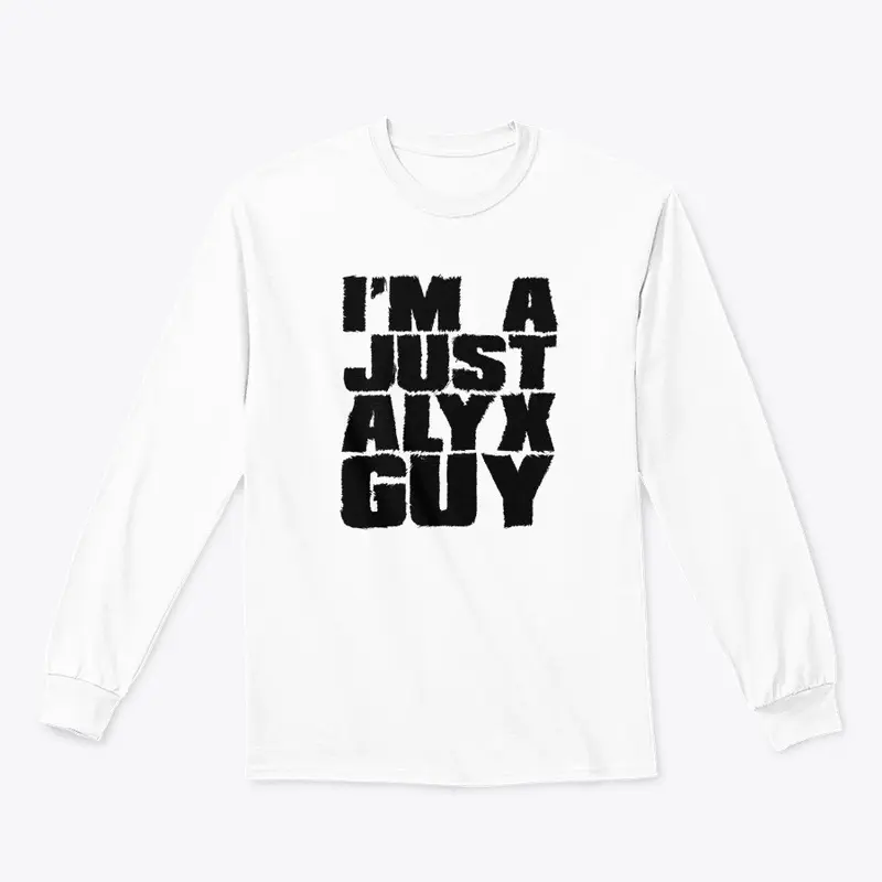 I'm A Just Alyx Guy Original Black